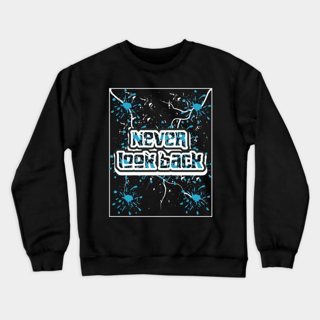 Never Look Back Crewneck Sweatshirt by T-Shirt Attires